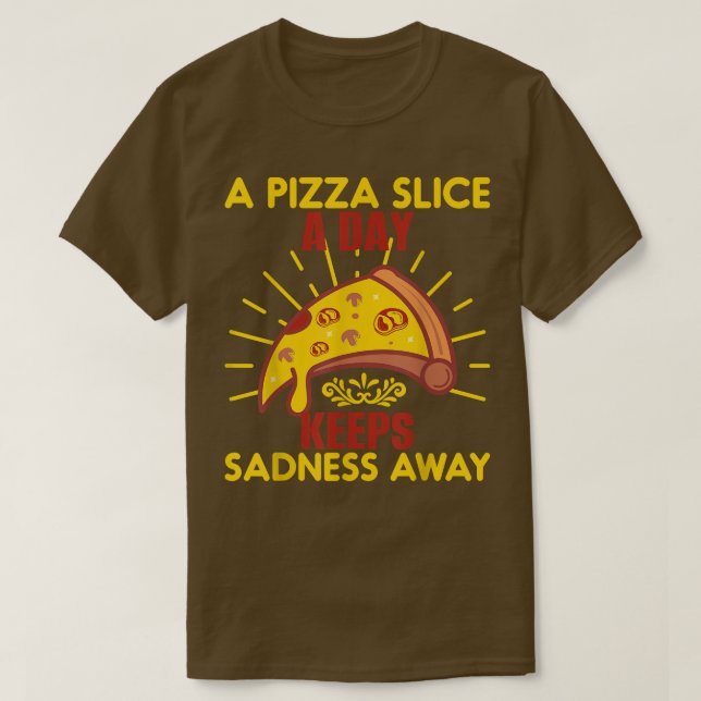 T-shirt Une tranche de pizza par jour garde tristesse loin (Design devant)
