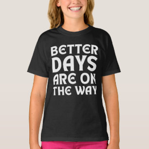 T-SHIRT UNE TYPOGRAPHIE DE CITATIONS DE MEILLEURS JOURS À