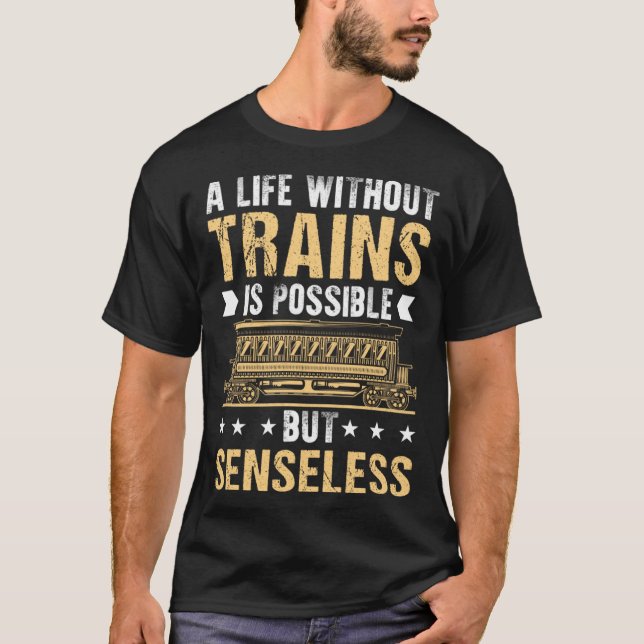 T-shirt Une Vie Sans Trains Est Possible, Mais Sans Sens (Devant)