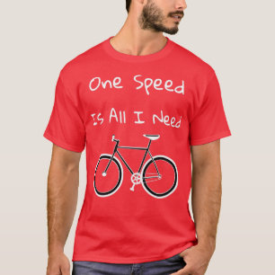 T-shirt Une Vitesse Est Tout Ce Dont J'Ai Besoin