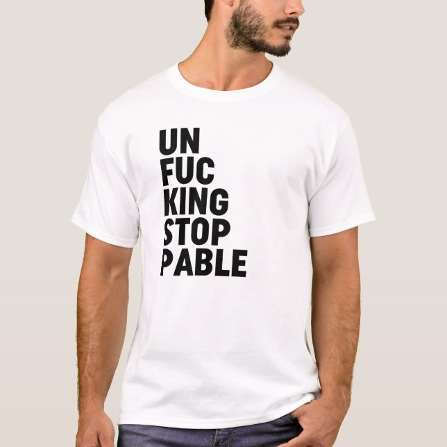 T-shirt Unfu*kingstoppable (Devant)