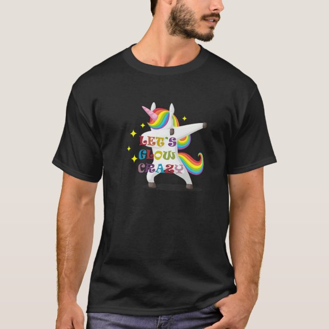 T-shirt Unicorn Quote Let's Glow Crazy Cool Glow Party (Devant)
