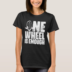 T-shirt Unicycler Une Roue Suffit À Un Unicycle Électrique