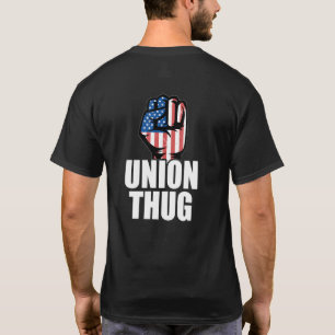 T-shirt Union Thug Unionization Labor Day Union Workers Pr