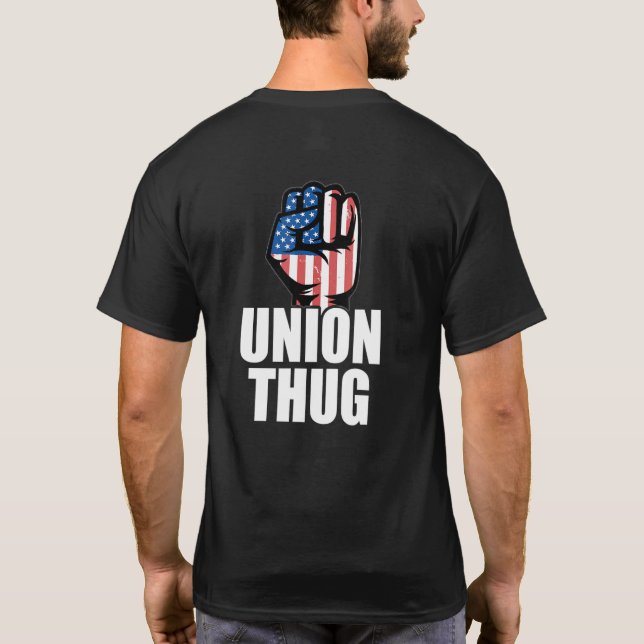 T-shirt Union Thug Unionization Labor Day Union Workers Pr (Dos)