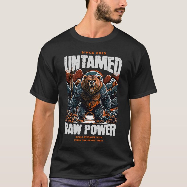 T-shirt Unique and Powerful Bear Motivational Artwork  (Devant)