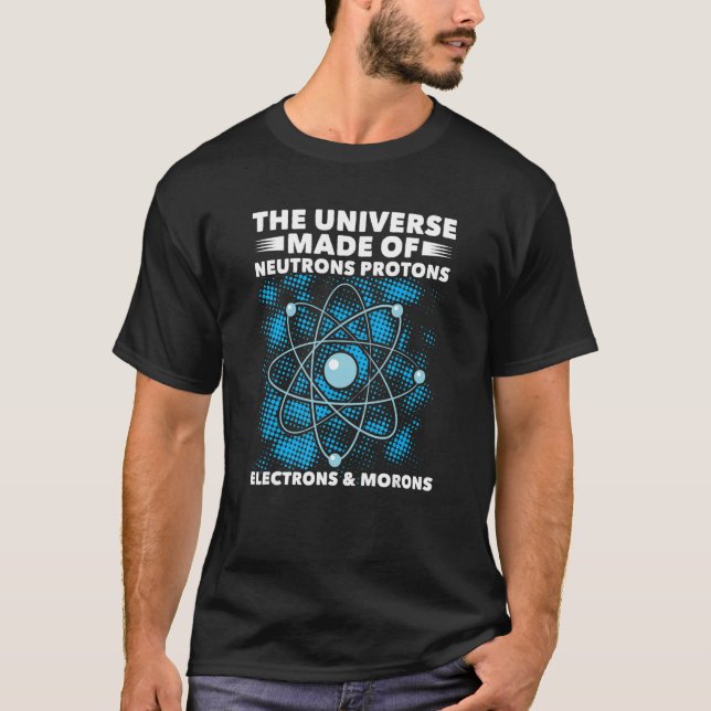 T-shirt Univers Composé De Protons Neutrons Electrons Plus (Devant)