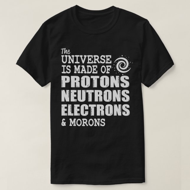 T-shirt Univers fait de protons neutrons électrons et mo (Design devant)