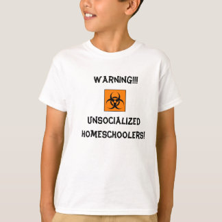 T-shirt Unsocialized de avertissement Homeschoolers !