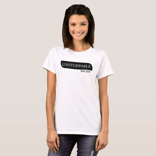 T-shirt Unstoppable NYC Girl – Motivational Tee for women (Devant entier)