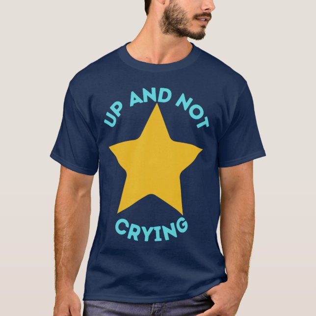 T-shirt Up and Not Crying (Devant)