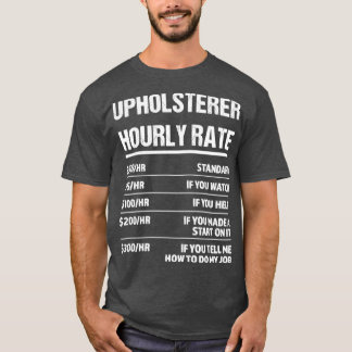 T-shirt Upholsterer Taux horaire drôle Cadeau d'anniversai