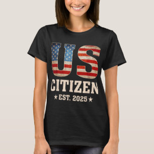 T-shirt Us Citizen Est 2025 Us Drapeau Nouvelle Citoyennet