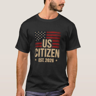 T-shirt US Citizen EST 2026 Patriotic American Flag Tee