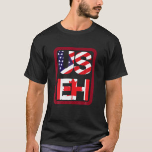 T-shirt US EH American Canadian Flag Drôle amusant Quote d