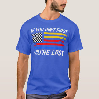 T-shirt US Flag Car Racing If You Aint First Youre Last fa