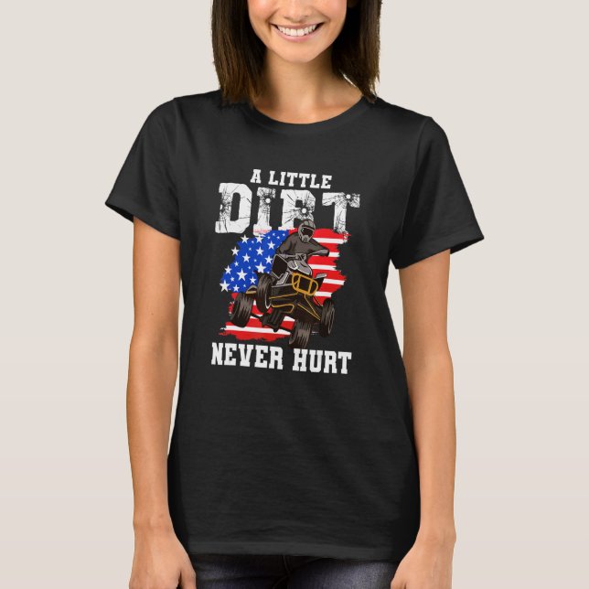 T-shirt US Flag Quad ATV  A Little Dirt Never Hurt (Devant)