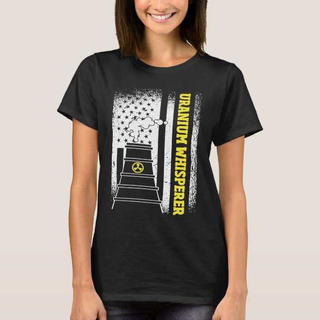 T-shirt US Flag Uranium Whisperer Nuclear Engineer (Devant)