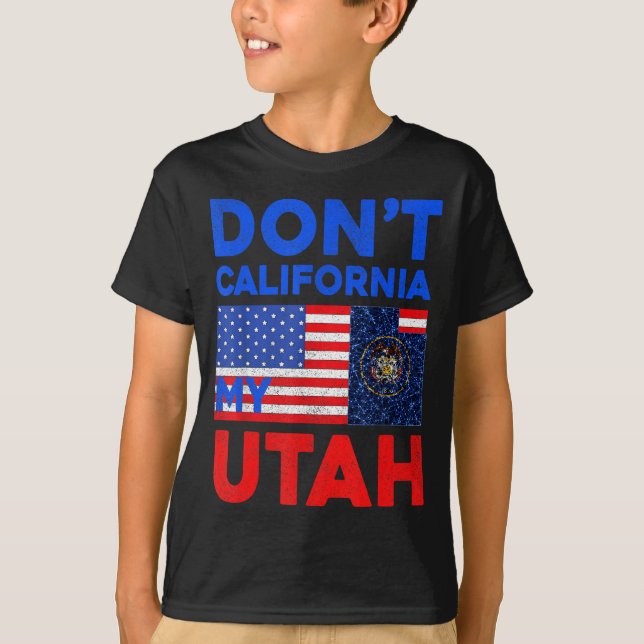 T-shirt Usa Dont California My Utah United States Funny Ut (Devant)