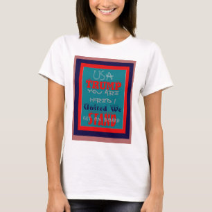 T-shirt USA Trump Vous Êtes Embauché ! Impression d'art de
