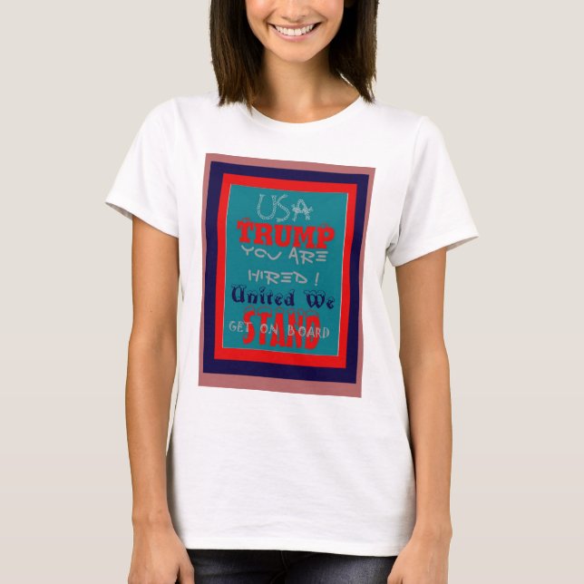 T-shirt USA Trump Vous Êtes Embauché ! Impression d'art de (Devant)