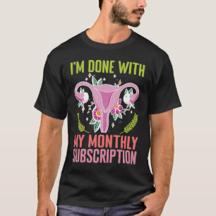 T-shirt Uterus J'en ai fini avec mon abonnement mensuel Hy