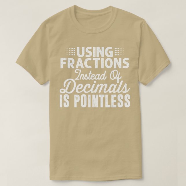 T-shirt Utiliser des fractions au lieu de décimales est in (Design devant)