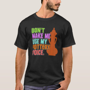 T-shirt Utiliser ma poterie Argile vocale Artiste en céram