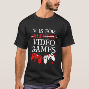 T-shirt V est pour Jeux Vidéo Drôle Anti Valentine's Day G