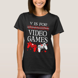 T-shirt V est pour Jeux Vidéos Jeu anti Saint Valentin