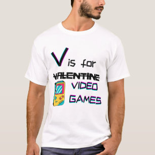 T-shirt V est pour les jeux vidéo pas Valentine   geek amu