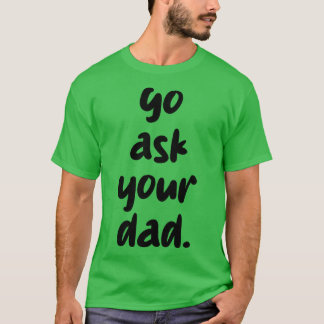T-shirt va demander à ton père 1