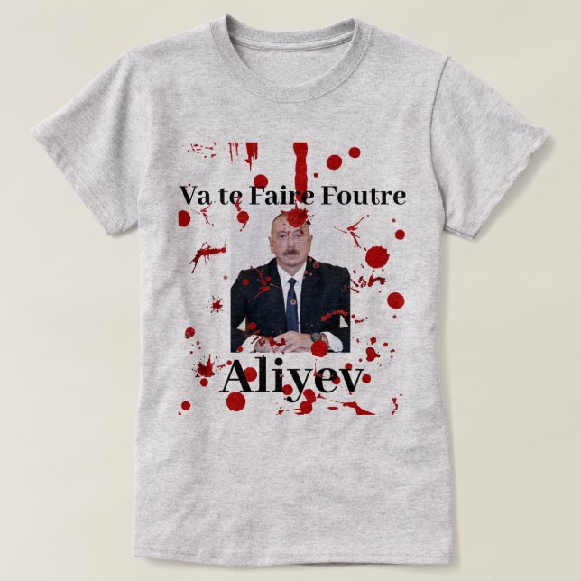 T-shirt Va te Faire Foutre Aliyev (Design devant)