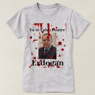 T-shirt Va te Faire Foutre Erdogan (Français)T-shirt