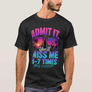 T-shirt Vacances d'été drôles Admettez-le Vous allez me ma