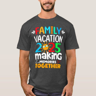 T-shirt Vacances en famille 2025 Voyage amusant Faire des