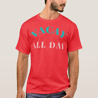 T-shirt Vacay Toute La Journée Design Amusant Pour Ceux Qu
