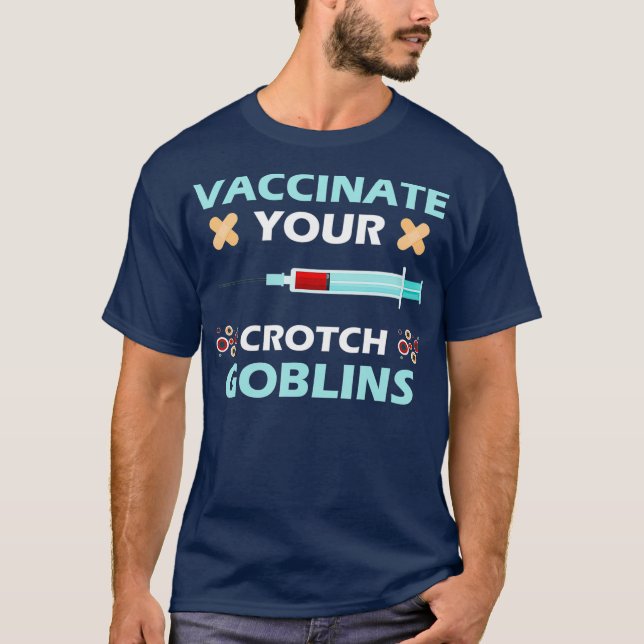 T-shirt Vaccination Pro Vaccinez Vos Goblins De Crotch (Devant)