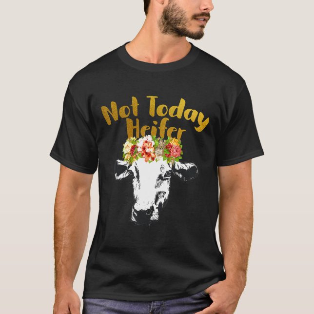 T-shirt Vache d'élevage pas aujourd'hui Heifer (Devant)
