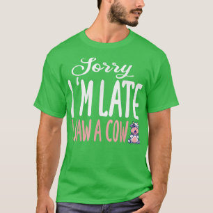 T-shirt Vache drôle Désolé d'être en retard j'ai vu un éle