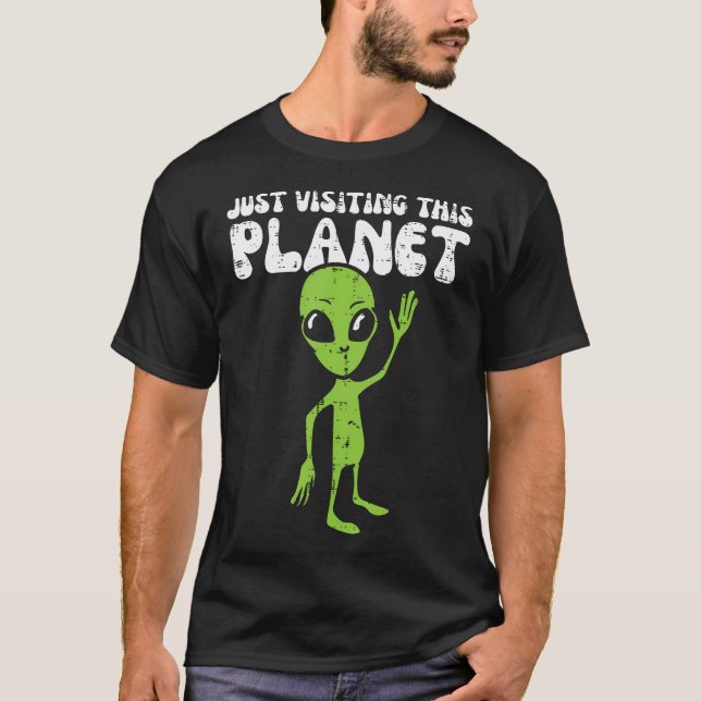 T-shirt Vague Alienée Visitant Simplement Cette Planète Dr (Devant)