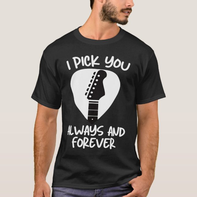 T-shirt Valentines Guitar  I Pick You Always & Forever Cut (Devant)
