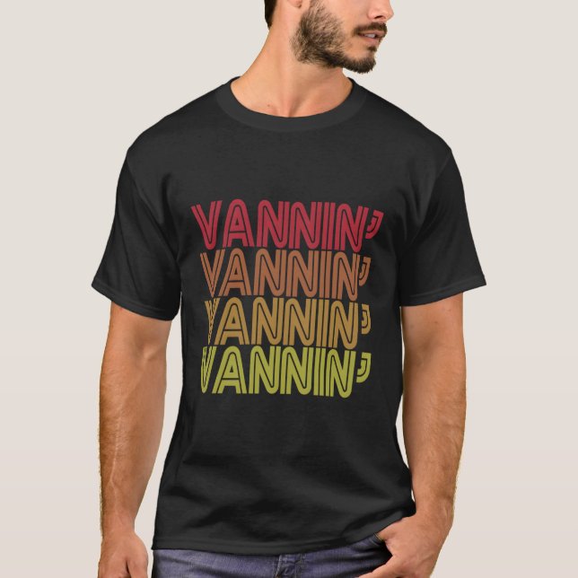 T-shirt Vannin' Vanner Vanning Nation Van Lifestyle (Devant)