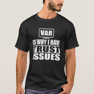 T-shirt VAR C'Est Pourquoi J'Ai Confiance Problèmes Soccer