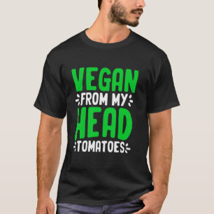 T-shirt Vegan De Ma Tête Tomates Plante Alimentation Veget