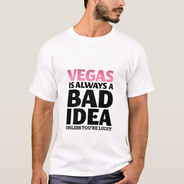 T-shirt Vegas Est Toujours Une Mauvaise Idée Drôle Citatio (Devant)