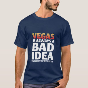 T-shirt Vegas Est Toujours Une Mauvaise Idée Drôle Citatio