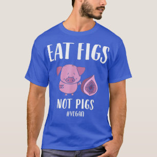 T-shirt Végétan drôle pour les femmes manger Figues pas de