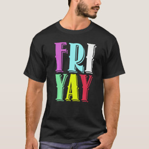 T-shirt Vendredi Fête Heureux Fri yay Professeur Retour À