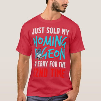 T-shirt Vendu mon pigeon voyageur pour la 22ème fois drôle